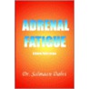 Adrenal Fatigue, A Desk Reference door Salmaan Dalvi