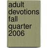 Adult Devotions Fall Quarter 2006 door Onbekend