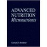 Advanced Nutrition Micronutrients by Carolyn D. Berdanier