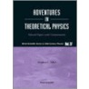 Adventures in Theoretical Physics by Stephen L. Adler