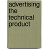 Advertising the Technical Product by James David Mooney
