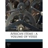 African Items : A Volume Of Verse door Perceval Gibbon