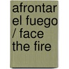 Afrontar el Fuego / Face the Fire by Nora Roberts
