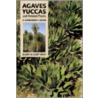 Agaves, Yuccas And Related Plants by Mary Irish