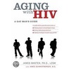 Aging With Hiv A Gay Mans Guide P door James Masten