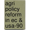 Agri Policy Reform In Ec & Usa-90 door H. Wayne Moyer