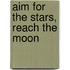 Aim For The Stars, Reach The Moon