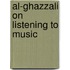 Al-Ghazzali on Listening to Music