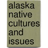 Alaska Native Cultures And Issues door Libby Roderick