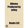 Albums Produced By Jolley & Swain by Unknown