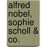 Alfred Nobel, Sophie Scholl & Co. by Jens Eggert