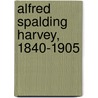 Alfred Spalding Harvey, 1840-1905 by Alfred Spalding Harvey