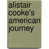 Alistair Cooke's American Journey door Cooke Alistair