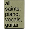 All Saints: Piano, Vocals, Guitar door Kate Fenton