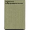 Allgemeine Bankbetriebswirtschaft by Olaf Fischer