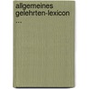 Allgemeines Gelehrten-Lexicon ... door Christian Gottlieb Jöcher