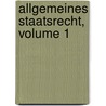 Allgemeines Staatsrecht, Volume 1 door Johann Caspar Bluntschli