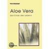 Aloe Vera, das Elixier des Lebens by Petra Neumayer