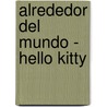Alrededor del Mundo - Hello Kitty door Samrio