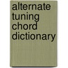 Alternate Tuning Chord Dictionary door Johnson Chad