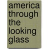 America Through The Looking Glass door E.R. Ozomeyo