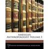 American Anthropologist, Volume 3 by Association American Anthro