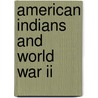 American Indians And World War Ii door Alison R. Bernstein