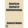 American Journal Of Ophthalmology by Unknown Author