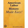 American Labor History Made Easy! by Eric Leif Davin