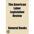 American Labor Legislation Review