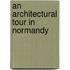 An Architectural Tour In Normandy