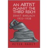 An Artist Against the Third Reich door Peter Paret