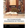 An Elementary Handbook Of Physics door William Rossiter