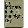 An Intimate Look at the Night Sky door Chet Raymo