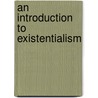 An Introduction To Existentialism door Robert G. Olson