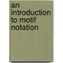 An Introduction To Motif Notation