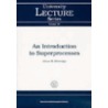 An Introduction To Superprocesses by Alison M. Etheridge