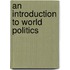 An Introduction To World Politics