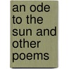An Ode To The Sun And Other Poems door Richard Warwick Bond
