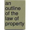 An Outline Of The Law Of Property door Sir Thomas Raleigh