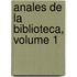 Anales de La Biblioteca, Volume 1