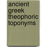 Ancient Greek Theophoric Toponyms door Busso Loewe