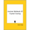 Ancient Methods Of Crystal Gazing by Frater Achad