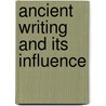 Ancient Writing and Its Influence door B.L. Ullman