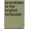 Anecdotes of the English Language door Henry Christmas; A. Rose