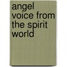 Angel Voice from the Spirit World door James Lawrence