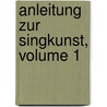 Anleitung Zur Singkunst, Volume 1 door Pier Francesco Tosi