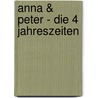 Anna & Peter - Die 4 Jahreszeiten by Peter Huber