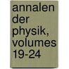 Annalen Der Physik, Volumes 19-24 door Onbekend