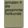 Annalen Fr Die Gesammte Heilkunde door Baden Baden